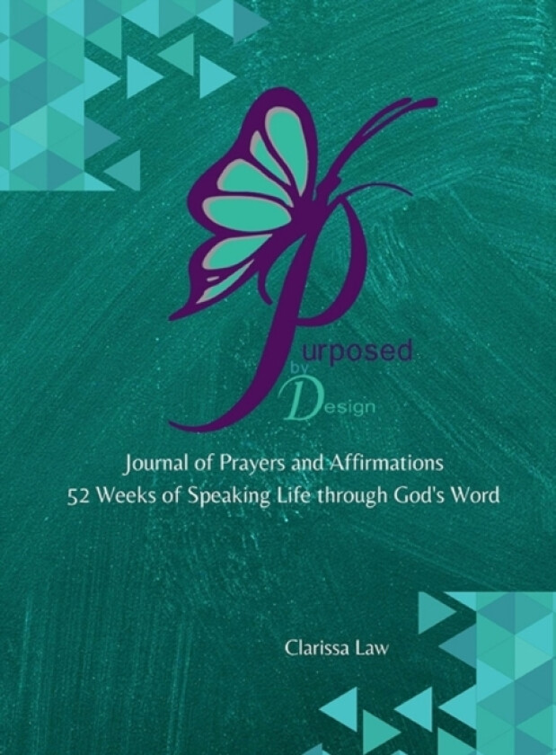 Purpose by Design Journal of Prayers and Affirmations av Clarissa Law (Hardcover)