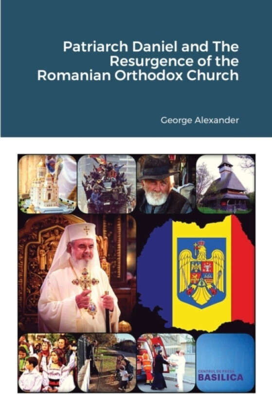 Patriarch Daniel and The Resurgence of the Romanian Orthodox Church av George Alexander (Paperback)