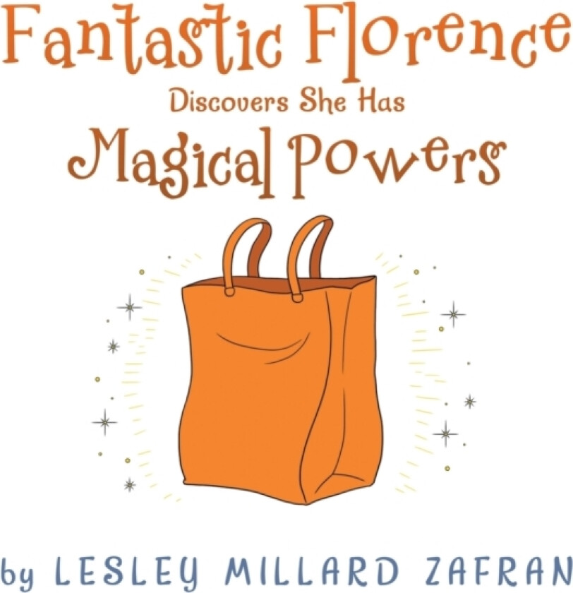 Fantastic Florence Discovers She Has Magical Powers av Lesley Millard Zafran (Paperback)