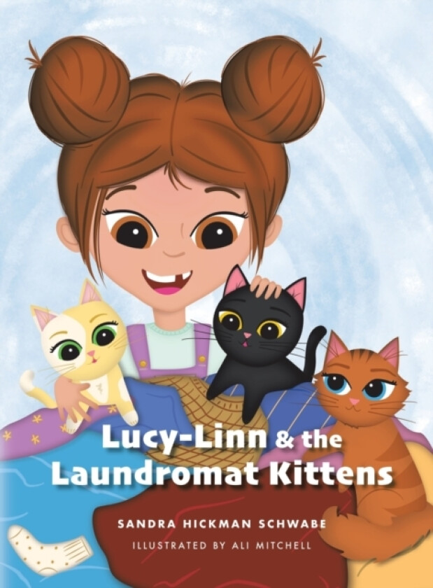Lucy-Linn & the Laundromat Kittens av Sandra Hickman Schwabe (Hardcover)