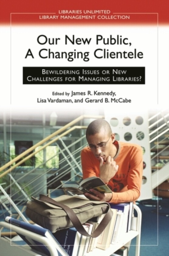 Our New Public, A Changing Clientele av Gerard B. McCabe, Lisa Vardaman, James Kennedy (Hardcover)