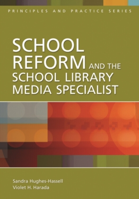 School Reform and the School Library Media Specialist av Sandra Hughes-Hassell, Violet H. Harada (Paperback)