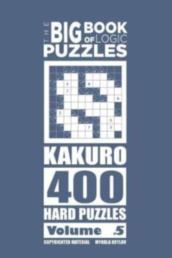 The Big Book of Logic Puzzles - Kakuro 400 Hard (Volume 5) av Mykola Krylov (Paperback)