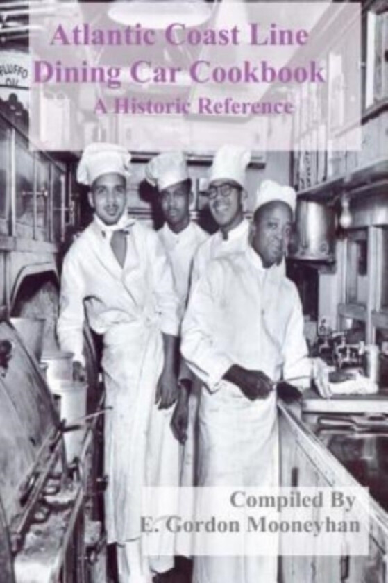 Atlantic Coast Line Railroad Dining Car Cookbook av E Gordon Mooneyhan (Paperback)