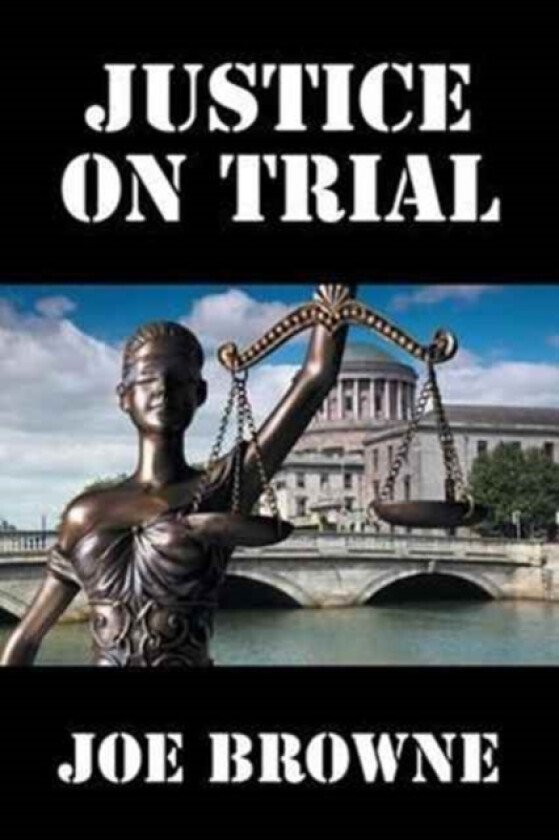 Justice on Trial av Joe Browne (Paperback)
