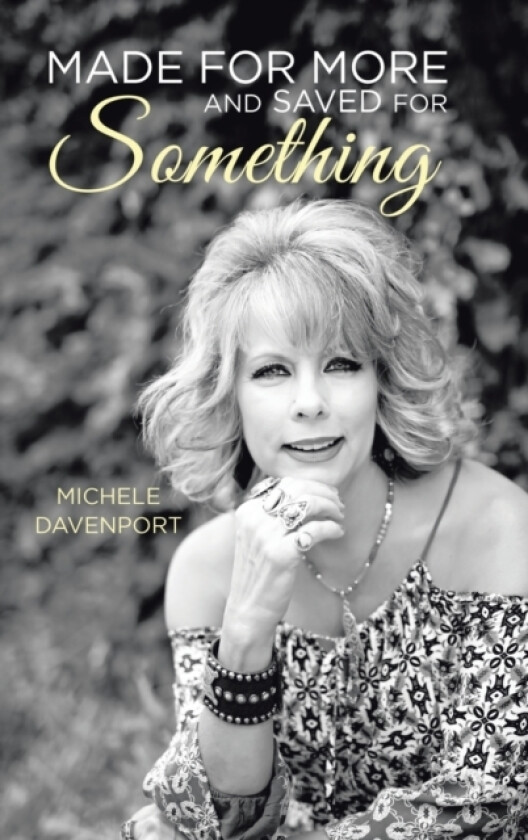Made for More and Saved for Something av Michele Davenport (Hardcover)