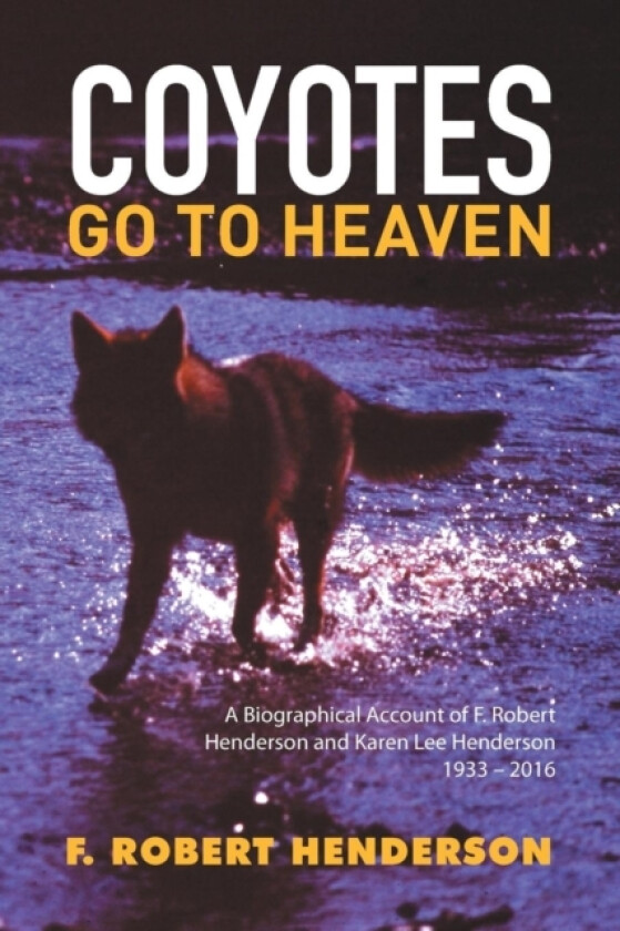 Coyotes Go to Heaven av F Robert Henderson (Paperback)