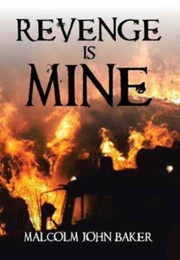 Revenge Is Mine av Malcolm John Baker (Hardcover)