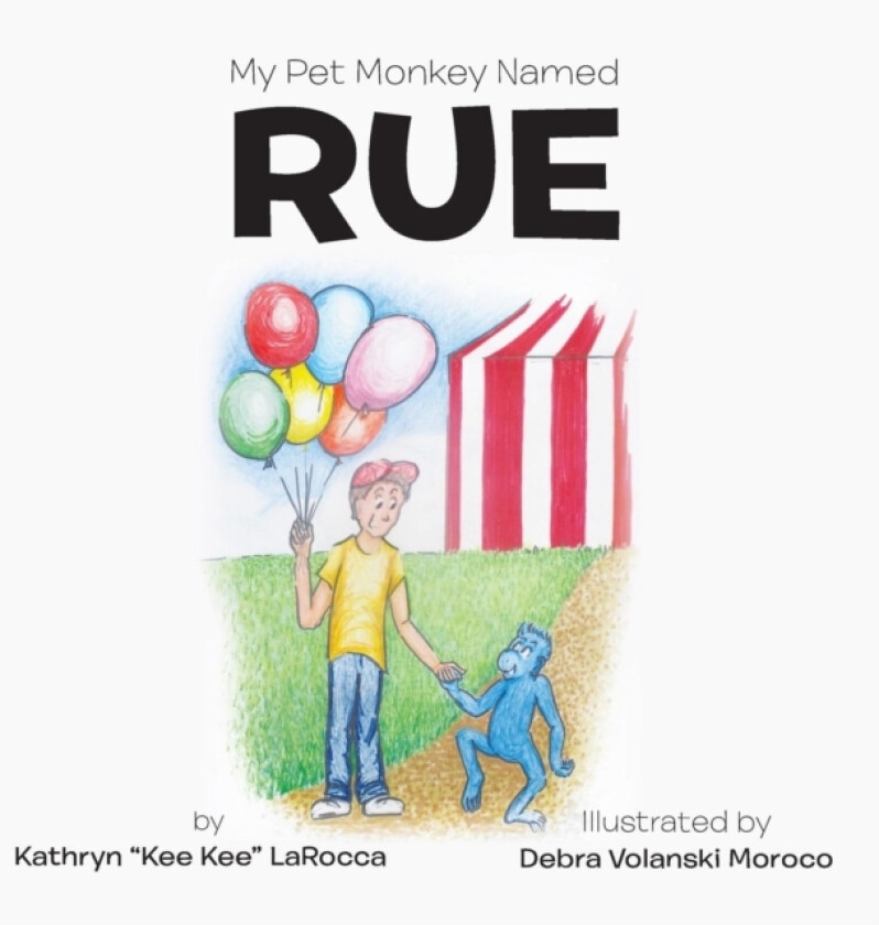 My Pet Monkey Named Rue av Kathryn "Kee Kee" Larocca (Hardcover)