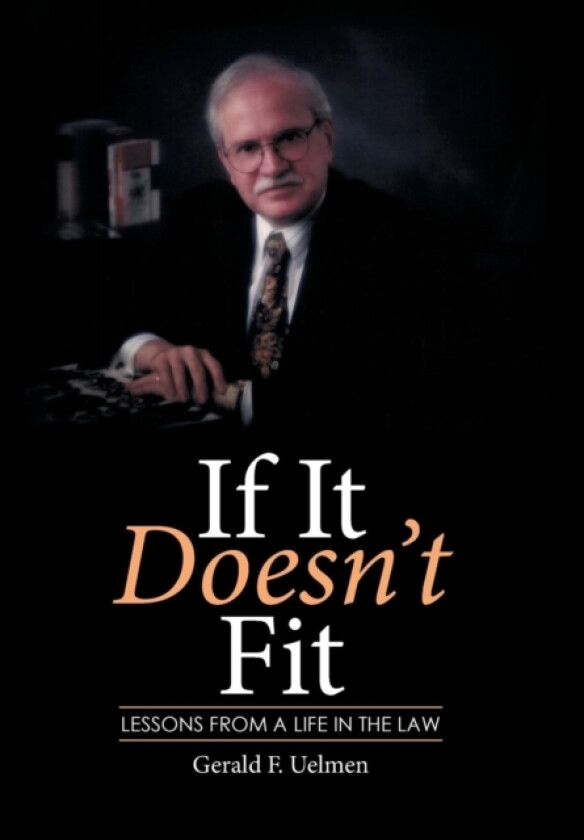 If It Doesn't Fit av Gerald F Uelmen (Hardcover)