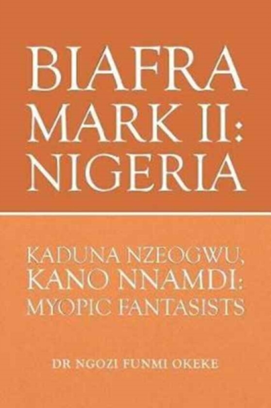 Biafra Mark II av Dr Ngozi Funmi Okeke (Paperback)