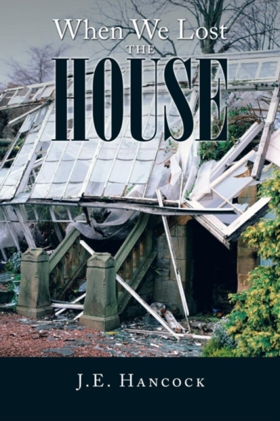 When We Lost the House av J E Hancock (Paperback)