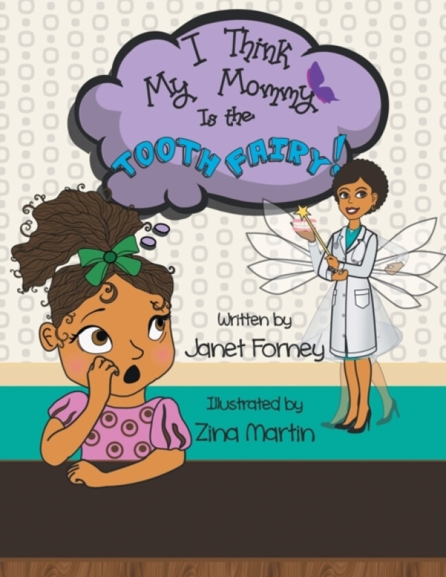 I Think My Mommy is the Tooth Fairy av Janet Forney (Paperback)