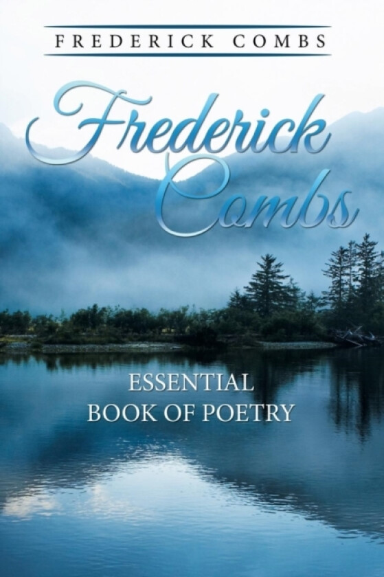 Frederick Combs Essential Book of Poetry av Frederick Combs (Paperback)