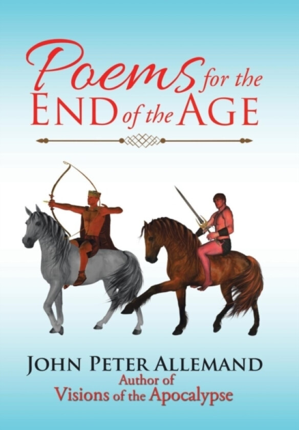 Poems for the End of the Age av John Peter Allemand (Hardcover)