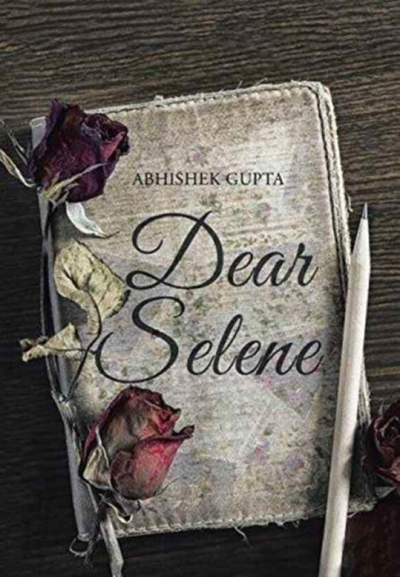 Dear Selene av Abhishek Gupta (Hardcover)