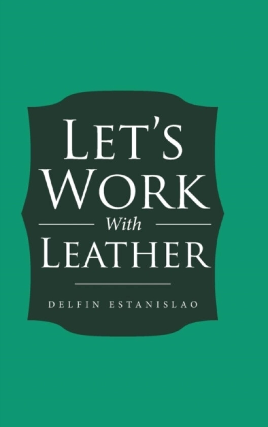 Let's Work With Leather av Delfin Estanislao (Hardcover)