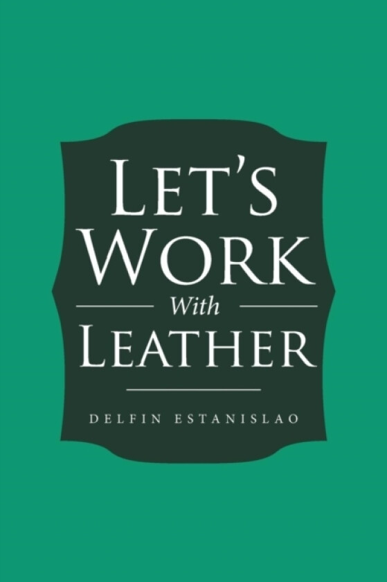 Let's Work With Leather av Delfin Estanislao (Paperback)