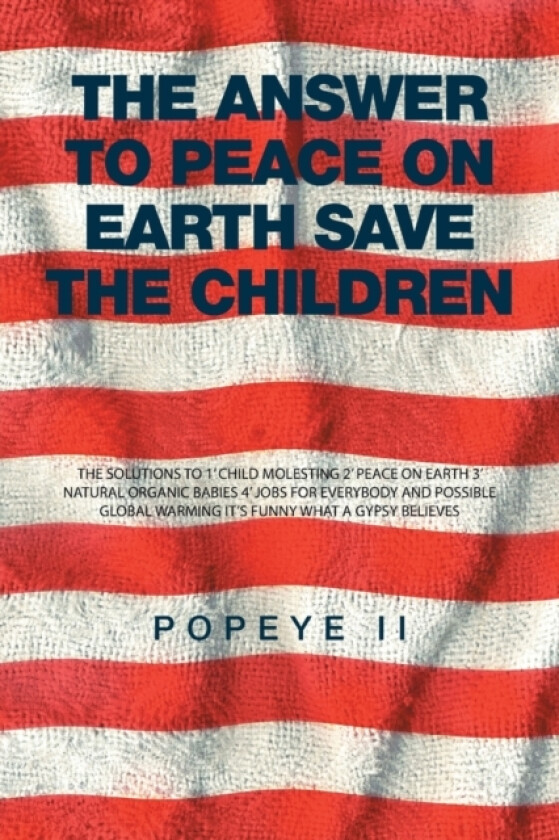 The Answer to Peace on Earth Save the children av Popeye II (Paperback)