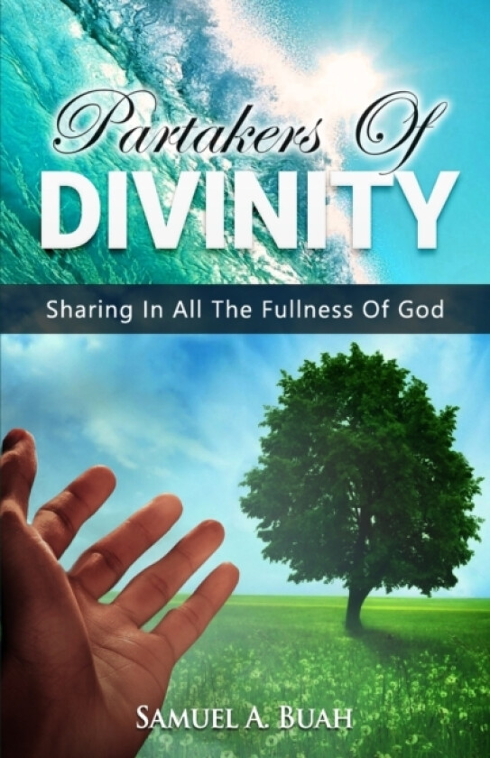 Partakers of Divinity av Samuel a Buah (Paperback)