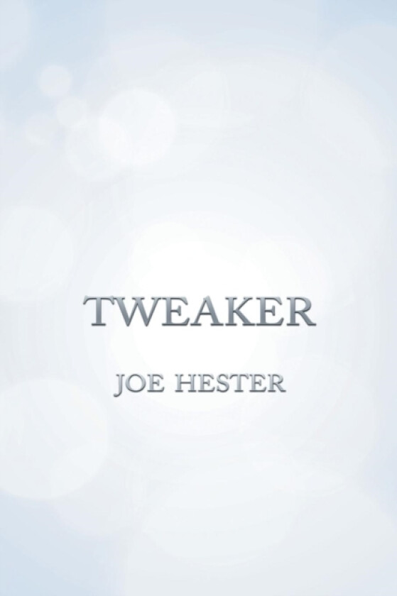 Tweaker av Joe Hester (Paperback)
