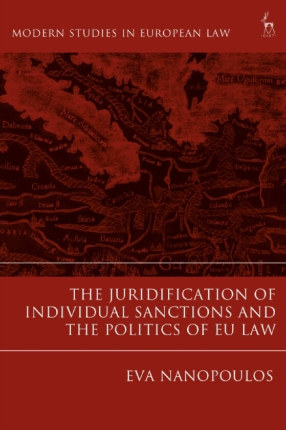 The Juridification of Individual Sanctions and the Politics of EU Law av Eva Nanopoulos (Hardcover)
