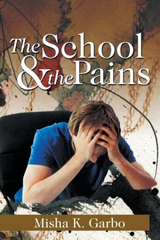 The School & the Pains av Misha K Garbo (Paperback)