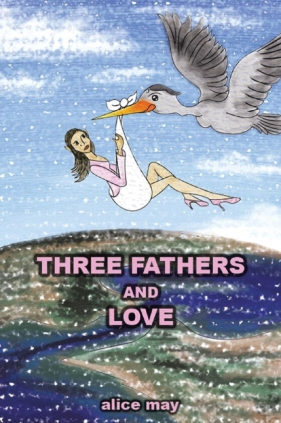 Three Fathers and Love av Alice May (Paperback)