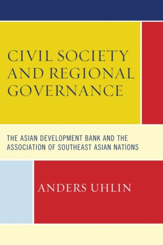 Civil Society and Regional Governance av Anders Uhlin (Hardcover)