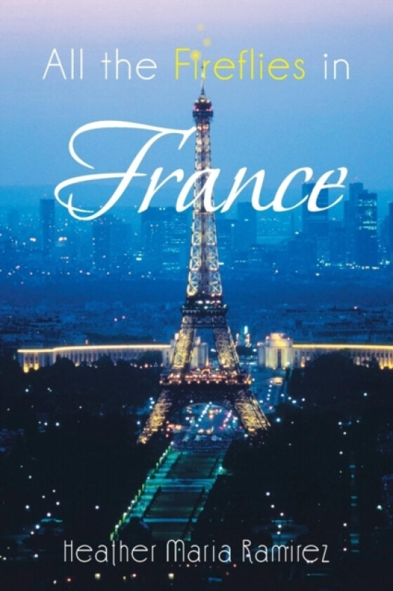 All the Fireflies in France av Heather Maria Ramirez (Paperback)