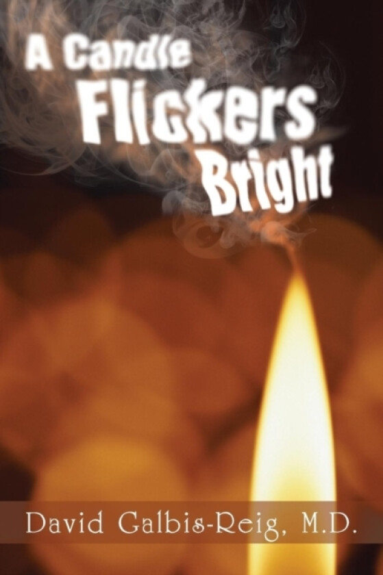 A Candle Flickers Bright av David M D Galbis-Reig (Paperback)