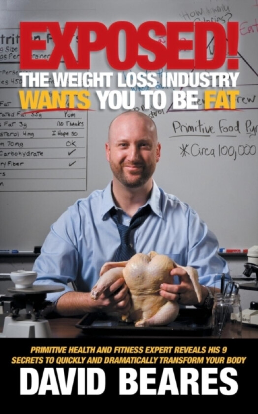 EXPOSED! The Weight Loss Industry Wants You to be FAT av David Beares (Paperback)