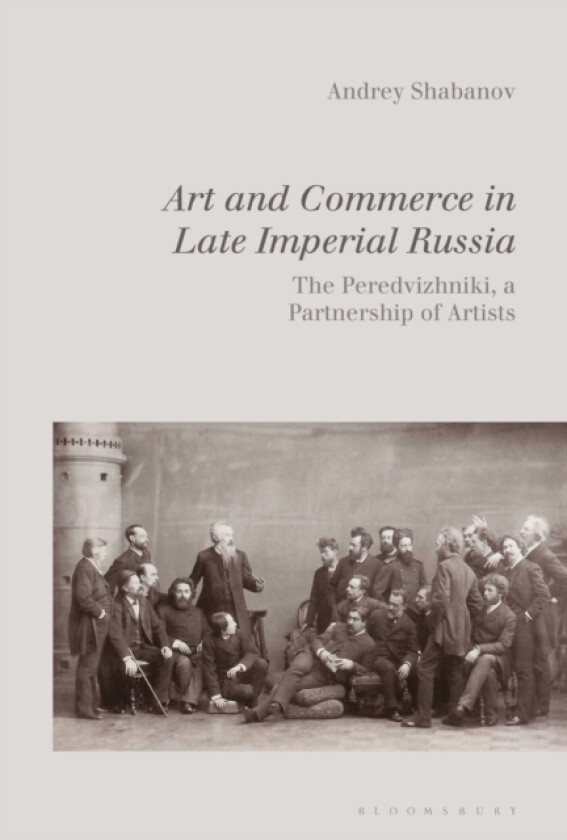 Art and Commerce in Late Imperial Russia av Dr Andrey Shabanov (Hardcover)