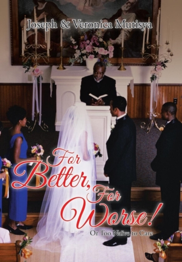 For Better, For Worse! av Joseph & Veronica Mutisya (Hardcover)