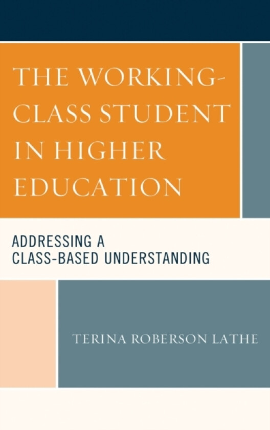 The Working-Class Student in Higher Education av Terina Roberson Lathe (Hardcover)