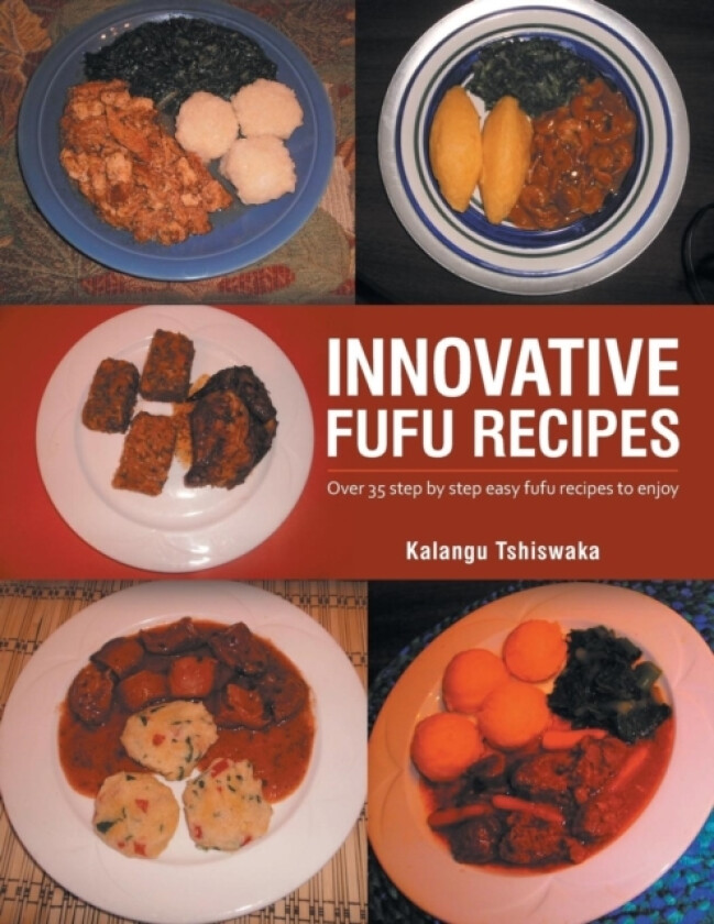Innovative Fufu Recipes av Kalangu Tshiswaka (Paperback)