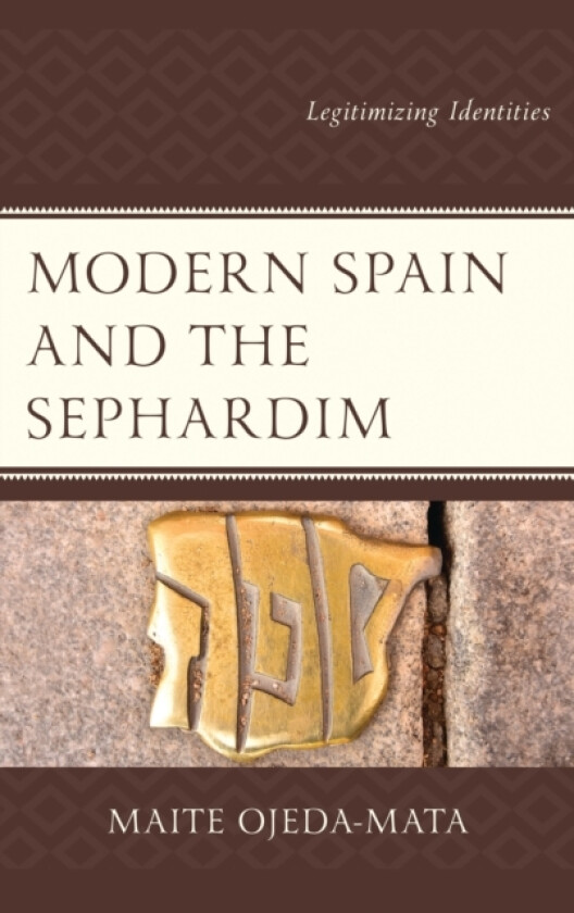 Modern Spain and the Sephardim av Maite Ojeda-Mata (Hardcover)