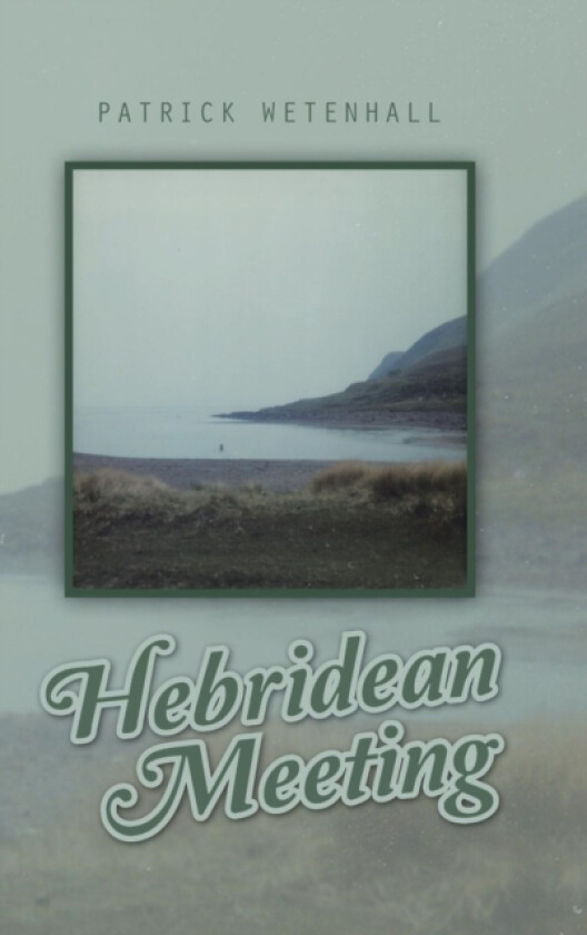 Hebridean Meeting av Patrick Wetenhall (Hardcover)