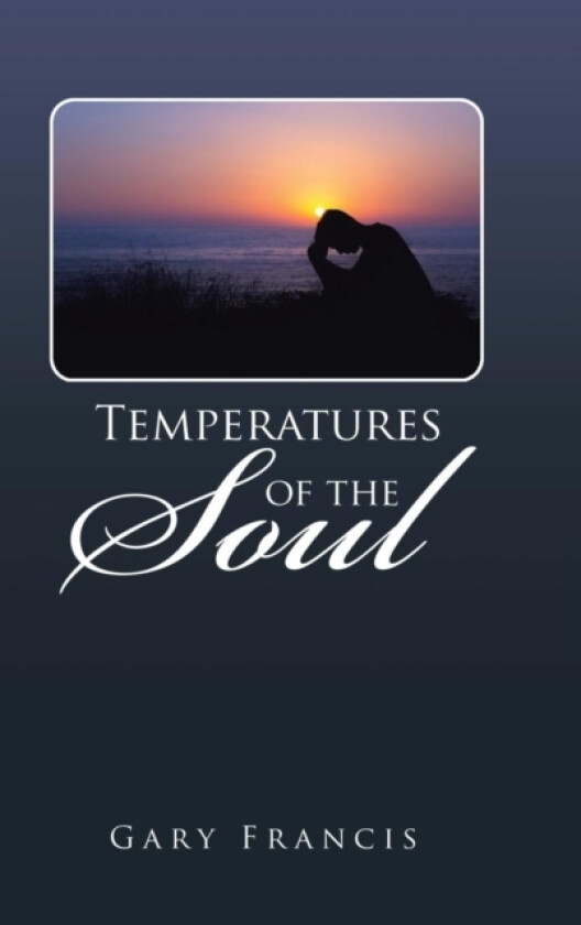 Temperatures of the Soul av Gary Francis (Hardcover)
