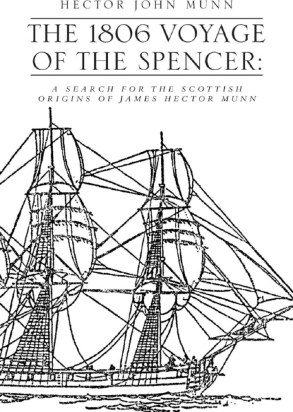 The 1806 Voyage of the Spencer av Hector John Munn (Paperback)