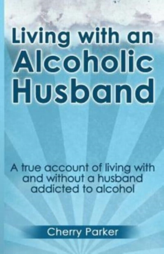 Living with an Alcoholic Husband av Cherry Parker (Paperback)