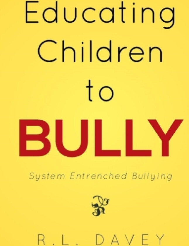 Educating Children to Bully av R L Davey (Paperback)