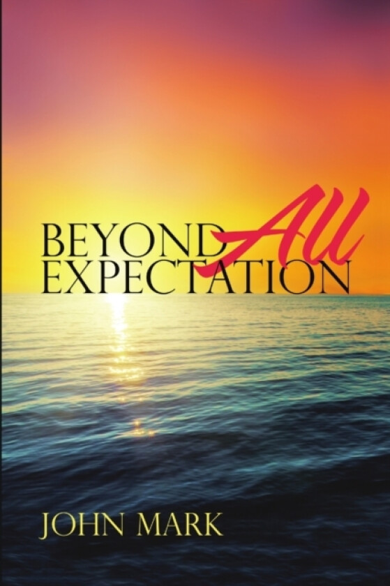 Beyond All Expectation av John Mark (Paperback)