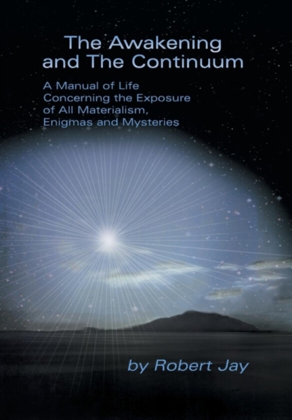 The Awakening and the Continuum av Robert Jay (Hardcover)