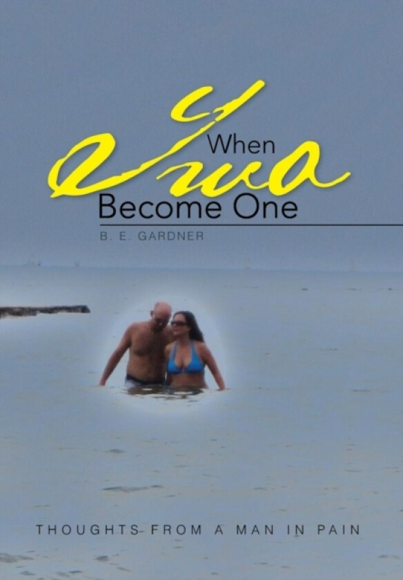 When Two Become One av B E Gardner (Hardcover)