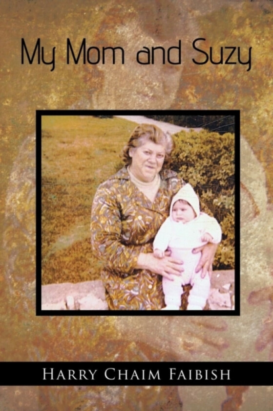 My Mom and Suzy av Harry Chaim Faibish (Paperback)