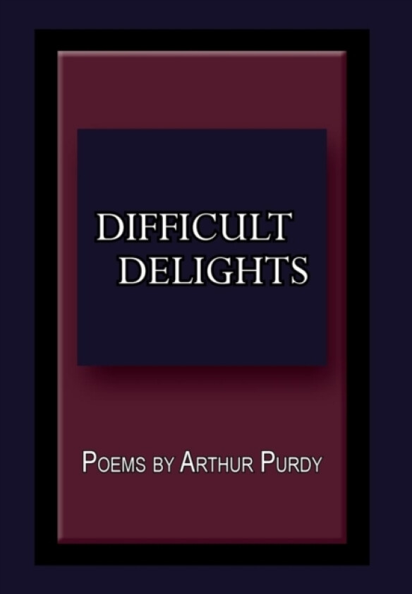 Difficult Delights av Arthur Purdy (Hardcover)