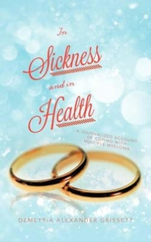 In Sickness and In Health av Demetria Alexander Grissett (Hardcover)