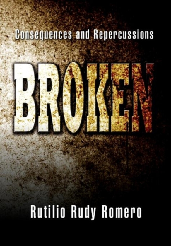 Broken av Rutilio Rudy Romero (Hardcover)