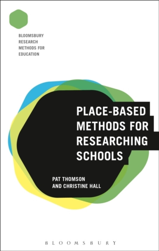 Place-Based Methods for Researching Schools av Professor Pat Thomson, Professor Christine Hall (Hardcover)